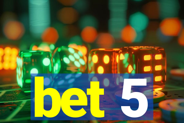 bet 5